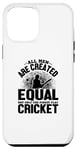 Coque pour iPhone 15 Plus Amoureux de cricket - Tous les hommes sont créés égaux mais seulement