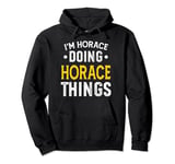 Personalized First Name I'm Horace Doing Horace Things Pullover Hoodie
