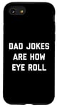 Coque pour iPhone SE (2020) / 7 / 8 Dad Jokes Are How Eye Roll Cadeau amusant pour la fête des pères