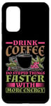 Coque pour Galaxy S20 Drink Coffee, Do Stupid Things Faster -------
