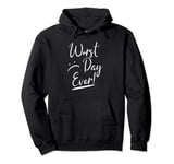 Worst Day Ever Funny Bad Day Women's Worst Day Ever Pullover Hoodie