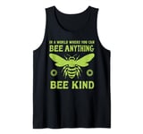 In a world where you can be anything bee kind tee Tank Top