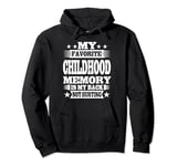 My Favorite Childhood Memory is My Back Not Hurting Pullover Hoodie