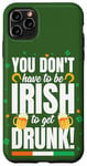 Coque pour iPhone 11 Pro Max Green St. Patrick Day Don't Have To Be Irish To Get Drunk