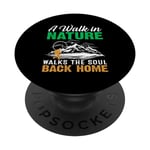 A Walk In Nature Walks The Soul Back Home PopSockets Swappable PopGrip