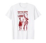 They're Happy Because They Eat Lard T-Shirt