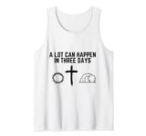 A Lot Can Happen In Three Days Christian Easter Tank Top