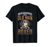 Never Underestimate Old Man With A Boxer Dog T-Shirt