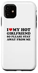 Coque pour iPhone 11 I Love My Hot Girlfriend So Please Stay Away From Me