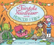 Abie Longstaff - The Fairytale Hairdresser and the Princess Frog Bok