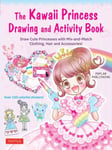 Poplar Publishing - The Kawaii Princess Drawing and Activity Book Draw Cute Princesses with Mix-and-Match Clothing, Hair Accessories! (With 150 colorful stickers) Bok