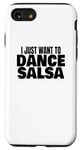 Coque pour iPhone SE (2020) / 7 / 8 Danse de salsa Danseuse de salsa latine Je veux juste danser la salsa