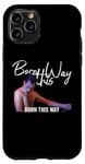 iPhone 11 Pro Born This Way (Drama Queen) Stern, deliberate Case