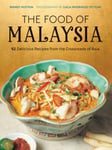 Wendy Hutton - The Food of Malaysia 62 Delicious Recipes from the Crossroads Asia Bok