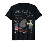 All I Need Is Coffee Books Cats & Chocolate Cat Coffee Lover T-Shirt