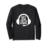 Can't Hear You I'm Gaming Funny Video Game Gamer Headset Long Sleeve T-Shirt