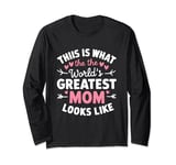 This Is What The World’s Greatest Mom Looks Like Long Sleeve T-Shirt