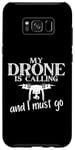 Coque pour Galaxy S8+ My Drone Is Calling Quadrocopter Drone Pilot Drone