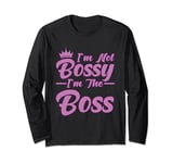I'm Not Bossy I'm The Boss Lady Long Sleeve T-Shirt