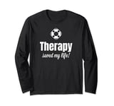 Funny Self Care motivational Therapy Saved My Life Long Sleeve T-Shirt