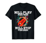 Will Play For Free Will Stop For Cash Dulcimer T-Shirt