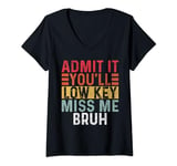 Womens Admit It You'll Low Key Miss Me Bruh, Summer Break Vintage V-Neck T-Shirt