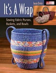 Susan Breier - It's a Wrap Sewing Fabric Purses, Baskets, and Bowls Bok