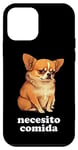 iPhone 12 mini Funny Chihuahua and Spanish "I Need Food" Case