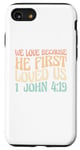 iPhone SE (2020) / 7 / 8 We Love Because He First Loved Us Case