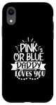 Coque pour iPhone XR Annonce de bébé mignonne rose ou bleue Daddy Loves You