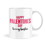 Funny Mugs Valentines Day Mug Happy Palentines Day to My Bestie Mates Friends Mug Colleague Office Birthday Novelty Naughty Profanity Banter Joke Coffee Cup MBH553