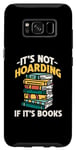 Coque pour Galaxy S8 Ce n'est pas de la thésaurisation si ce sont des livres qui lisent des livres amusants
