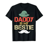 Daddy Is My Bestie Father's Day Son Daughter T-Shirt