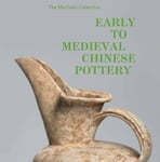 MacLean Collection Early to Medieval Chinese Pottery,The