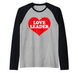 I Heart Love Leader, I Love Love Leader Custom Raglan Baseball Tee
