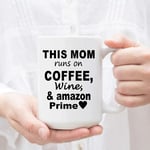 This Mom Runs On Coffee Custom Wine & Coffee Prime Coffee Mug Amazon P