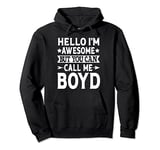 Boyd - Funny Men First Name Hello I'm Awesome Call Me Boyd Pullover Hoodie