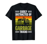 Garbage Truck Drivers Easily Distracted By Garbage Trucks T-Shirt