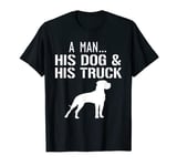 A Man...His Dog And His Truck T Shirt - Dog Father Shirt T-Shirt
