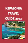 The Ultimate Kefalonia Travel Guide 2023