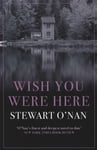 Stewart O'Nan - Wish You Were Here Bok