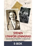 Stenen utanför Leningrad : Annas berättelse om kriget, flykten och det nya landet, E-bok