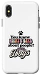 Coque pour iPhone X/XS You Know What I Like About People ? Leurs chiens design drôle