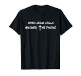 When Jesus Calls Answer The Phone With Cross T-Shirt