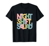 Night Shift Squad CNA RN Nursing Team Group Funny Nurse T-Shirt