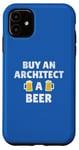 Coque pour iPhone 11 Architecte | Slogan « Buy An Architect A Beer Celebratory »