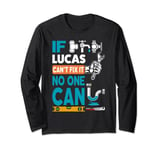 Funny plumber custom name if Lucas can't fix it no one can Long Sleeve T-Shirt