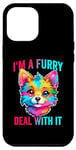 iPhone 15 Pro Max I'm A Furry Deal With It Cute Furry Fandom Funny Fursona Case