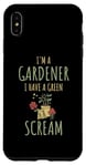 iPhone XS Max I'm A Gardener I Have A Green Scream Dark Gardening Humor Case