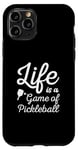 iPhone 11 Pro life is a game of Pickleball men women Pickleball Case